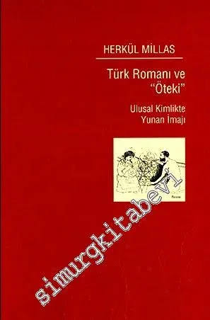 Türk Romanı ve Öteki: Ulusal Kimlikte Yunan İmajı -        2000