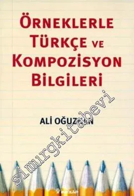 Örneklerle Türkçe ve Kompozisyon Bilgileri -