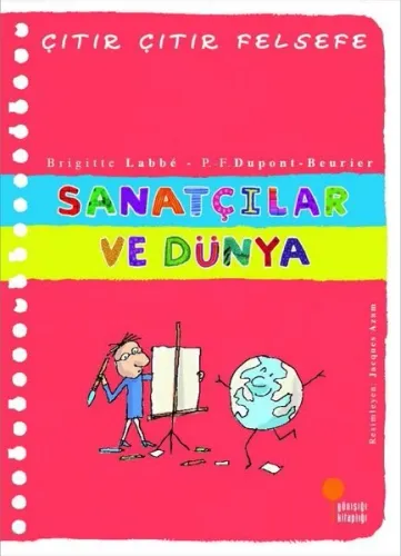 Sanatçılar ve Dünya - Çıtır Çıtır Felsefe 33 Brigitte Labbe Günışığı Kitaplığı 9786057797957