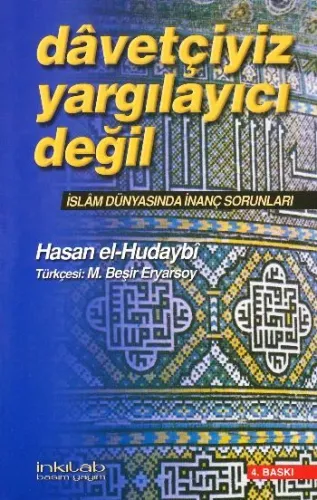 Davetçiyiz, Yargılayıcı Değil; İslam Dünyasında İnanç Sorunları
