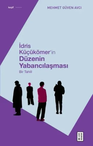 İdris Küçükömer'in Düzenin Yabancılaşması - Bir Tahlil