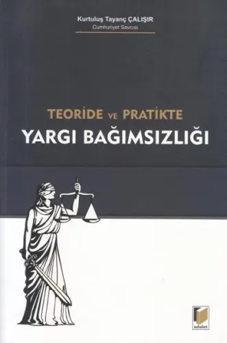 Teoride ve Pratikte Yargı Bağımsızlığı