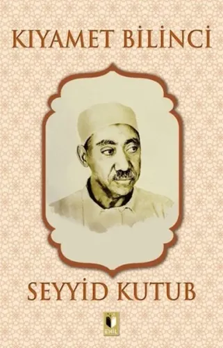 Kıyamet Bilinci | Seyyid Kutub | Ehil Yayınları