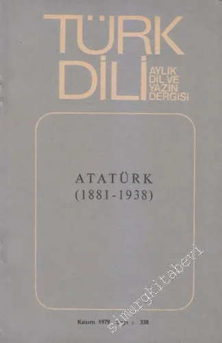 Türk Dili Aylık Dil Dergisi - Dosya: Atatürk (1881-1938) - 338 m  XL  29  Kasım