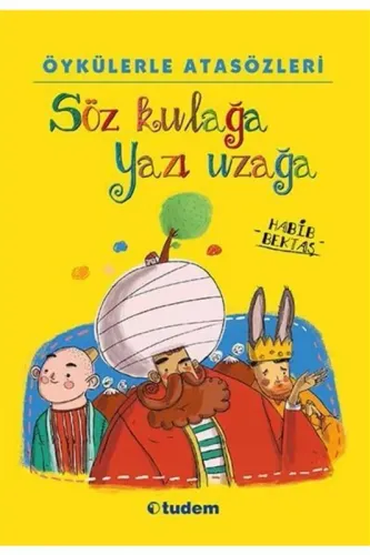 ÖYKÜLERLE ATASÖZLERİ -SÖZ KULAĞA YAZI UZAĞA