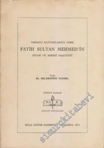 Osmanlı Kaynaklarına Göre Fatih Sultan Mehmed'in Siyasi ve Askeri Faaliyeti -        1971