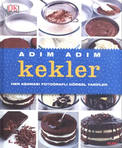 Adım Adım Kekler; Her Aşaması Fotoğraflı Görsel Tarifler