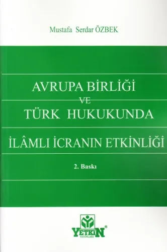 Avrupa Birliği Ve Türk Hukukunda İlamlı İcranın Etkinliği