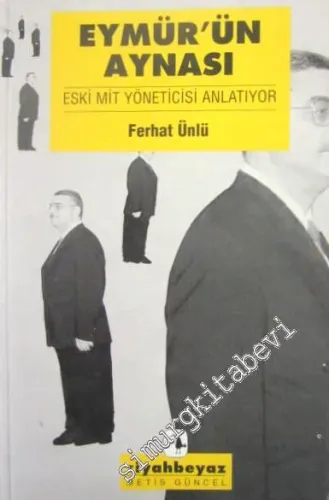 Eymür'ün Aynası: Eski MİT Yöneticisi Anlatıyor -        2001