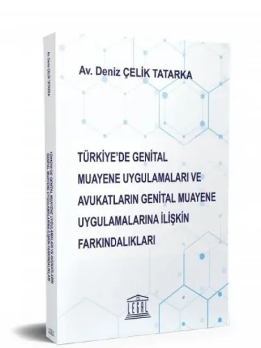 Türkiye'de Genital Muayene Uygulamaları ve Avukatların Genital Muayene Uygulamalarına İlişkin Farkındalıkları