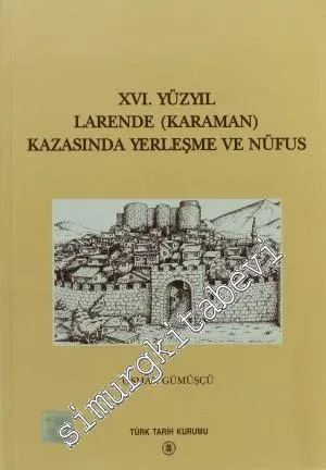 16. Yüzyıl Larende ( Karaman ) Kazasında Yerleşme ve Nüfus -         2011