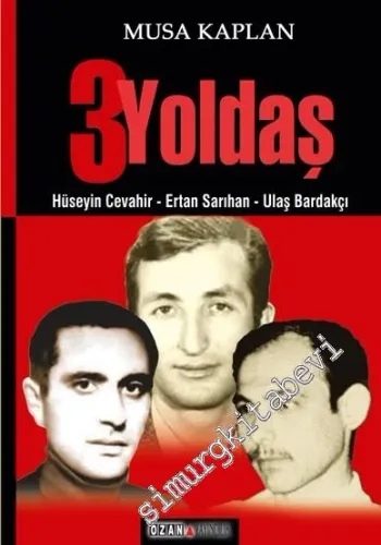 Üç Yoldaş: Hüseyin Cevahir, Ertan Sarıhan, Ulaş Bardakçı -