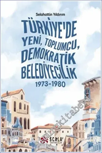 Türkiye'de Yeni Toplumcu Demokratik Belediyecilik (1973 - 1980) -         2022