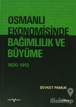 Osmanlı Ekonomisinde Bağımlılık ve Büyüme (1820-1913)