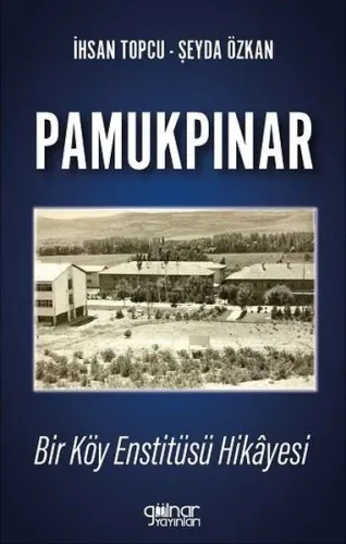 Pamukpınar Bir Köy Enstitüsü Hikâyesi
