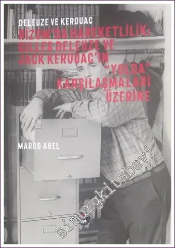 Deleuze ve Kerouac: Rizom'da Hareketlilik - Gilles Deleuze ve Jack Kerouac'ın YOLDA Karşılaşmaları Üzerine -        2017