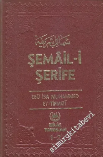 Şemâil-i Şerife: Resû'l-Lâh (S.A.S) in Yaşayış, Tavır ve Hareketleri -