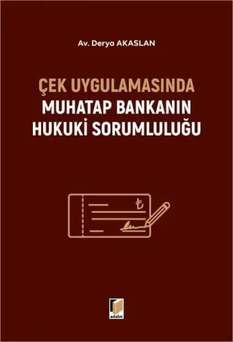 Çek Uygulamasında Muhatap Bankanın Hukuki Sorumluluğu