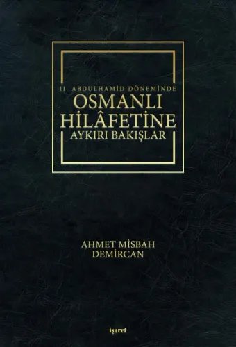 II.Abdülhamid Döneminde Osmanlı Hilafetine Aykırı Bakışlar