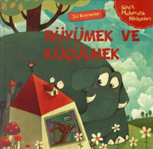 Sihirli Matematik Hikayeleri Zıt Kavramlar Büyümek ve Küçülmek (Ciltli)