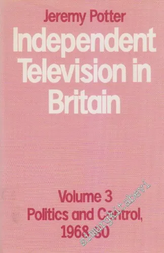 Independent Television in Britain: Volume 3 - Politics and Control 1968 - 1980 -  (Hardcover) -        1989