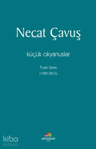 Küçük Okyanuslar; Toplu Şiirler (1983 - 2013)