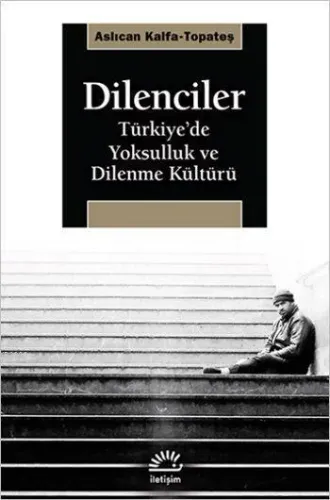 Dilenciler Türkiye’de Yoksulluk ve Dilenme Kültürü