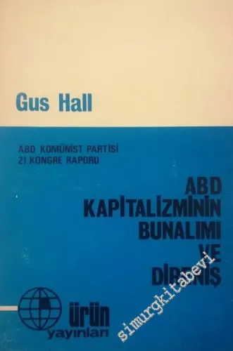 ABD Kapitalizminin Bunalımı ve Direniş : ABD Komünist Partisi 21. Kongre Raporu -        1977