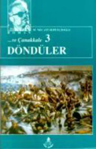 Ve Çanakkale Döndüler - Çanakkale Dizisi 3; Bütün Eserleri 20