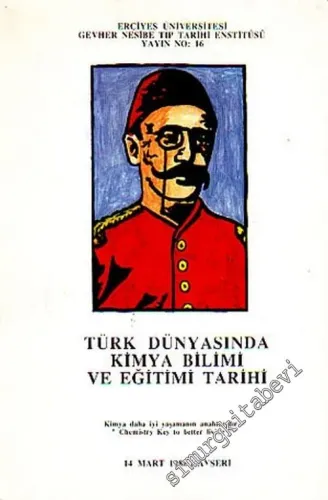 Türk Dünyasında Kimya Bilimi ve Eğitimi Tarihi ( Kongre Tebliğleri ), 14 Mart 1988, Kayseri -        1993