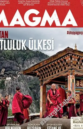 Magma Yeryüzü Dergisi - Dosya: #ütopyagerçektir - Bhutan Mutluluk Ülkesi, Kaş, Devrekani, Gökçeada, Eyüp Sultan, Mühürlenmiş Zaman - Sayı: 17      Ekim 2016