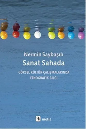 Sanat Sahada; Görsel Kültür Çalışmalarında Etnografik Bilgi
