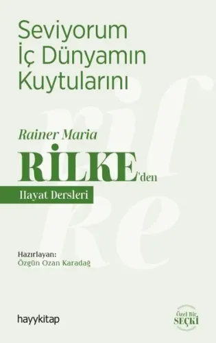 Seviyorum İç Dünyamın Kuytularını; Rainer Maria Rilke'den Hayat Dersle