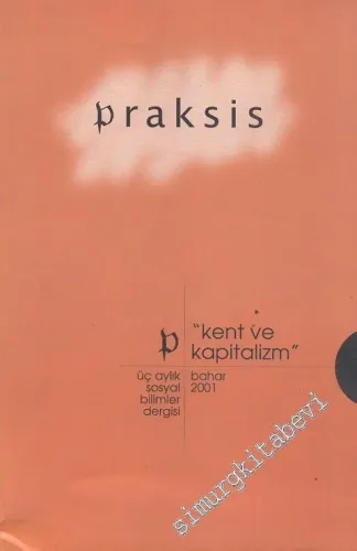 Praksis Üç Aylık Sosyal Bilim Dergisi Dosya: Kent ve Kapitalizm - Sayı: 2      Bahar 2001