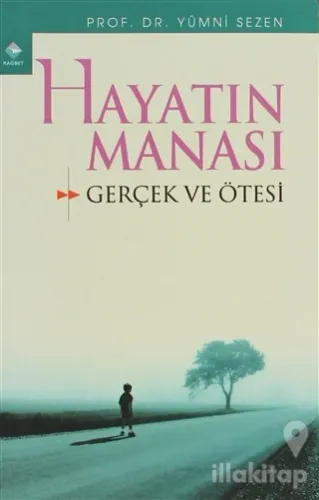 Hayatın Manâsı Gerçek ve Ötesi