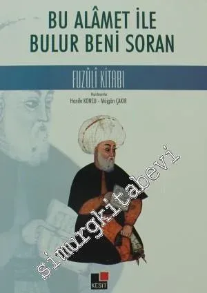 Bu Alamet İle Bulur Beni Soran: Fuzuli Kitabı: Fuzuli Hakkında Seçme Makaleler ve Bibliyografya Denemesi -         2009