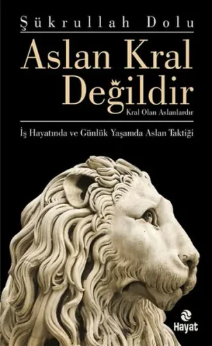 Aslan Kral Değildir; Kral Olan Aslanlardır
