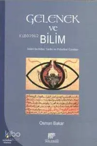 Gelenek ve Bilim Osman Bakar