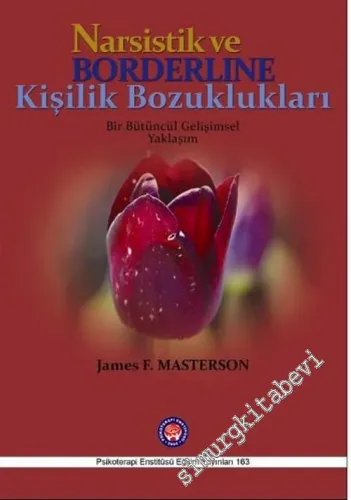 Narsistik ve Borderline Kişilik Bozuklukları: Bir Bütüncül Gelişimsel Yaklaşım -        2014