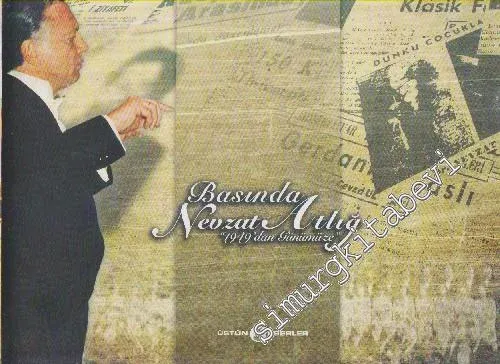 Basında Nevzat Atlığ - 1949'dan Günümüze CİLTLİ -        2010