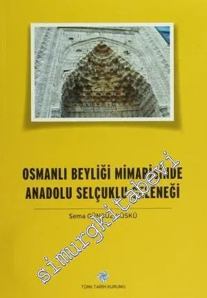 Osmanlı Beyliği Mimarisinde Anadolu Selçuklu Geleneği -