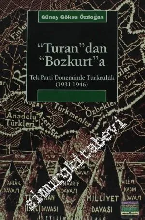 Turan'dan Bozkurt'a: Tek Parti Döneminde Türkçülük (1931 - 1946) -         2021