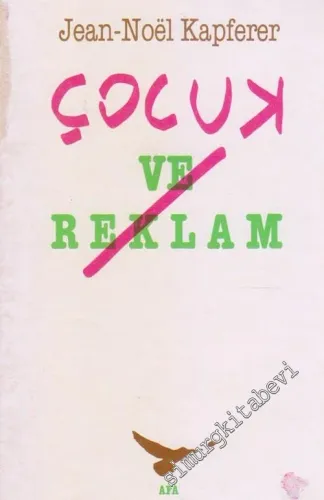 Çocuk ve Reklam : Baştan Çıkarmanın Yolları -        1991