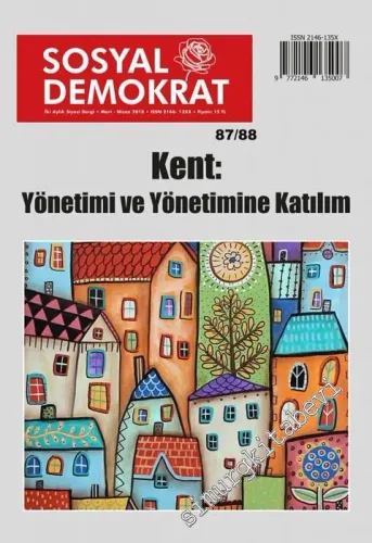 Sosyal Demokrat - İki Aylık Siyasi Dergi - Dosya: Kent: Yönetimi ve Yönetimine Katılım - 87/88      Mart-Nisan 2018