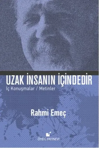 Uzak İnsanın İçindedir; İç Konuşmalar / Metinler
