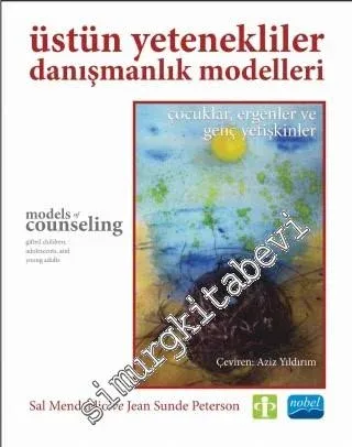 Üstün Yetenekliler Danışmanlık Modelleri: Çocuklar, Ergenler ve Genç Yetişkinler -         2016