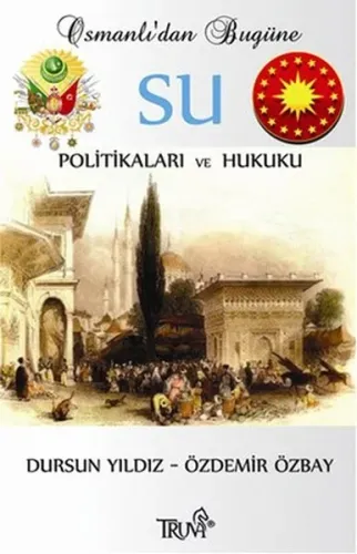 Osmanlı’dan Bugüne Su Politikaları ve Hukuku