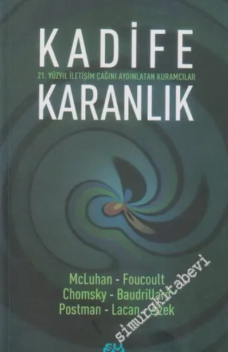 Kadife Karanlık: 21. Yüzyıl İletişim Çağını Aydınlatan Kuramcılar -         2005