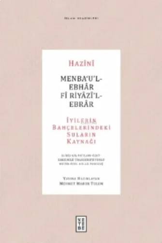 Menba‘u'l-Ebhar Fi Riyazi'l-Ebrar;İyilerin Bahçelerindeki Suların Kaynağı - ( Giriş - Dil Notları-Özet-Faksimile - Transkripsiyonlu Metin - Özel Adlar İndeksi )