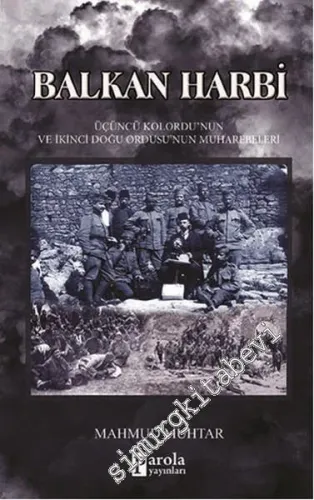 Balkan Harbi: Üçüncü Kolordu'nun ve İkinci Doğu Ordusu'nun Muharebeleri -         2016